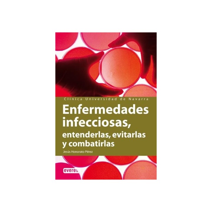 Enfermedades infecciosas. Entenderlas, evitarlas y combatirlas
